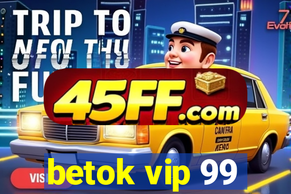 betok vip 99